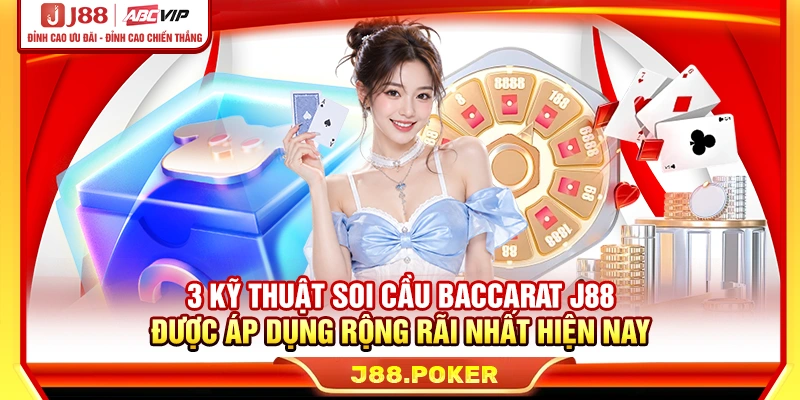3 kỹ thuật soi cầu baccarat J88 được áp dụng rộng rãi nhất hiện nay
