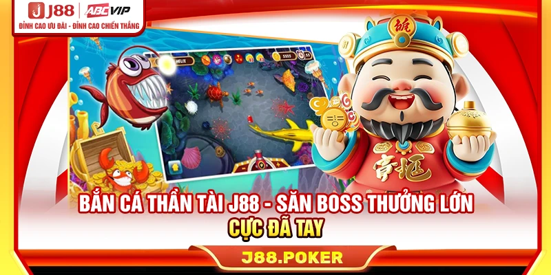 Bắn Cá Thần Tài J88 - Săn Boss Thưởng Lớn Cực Đã Tay