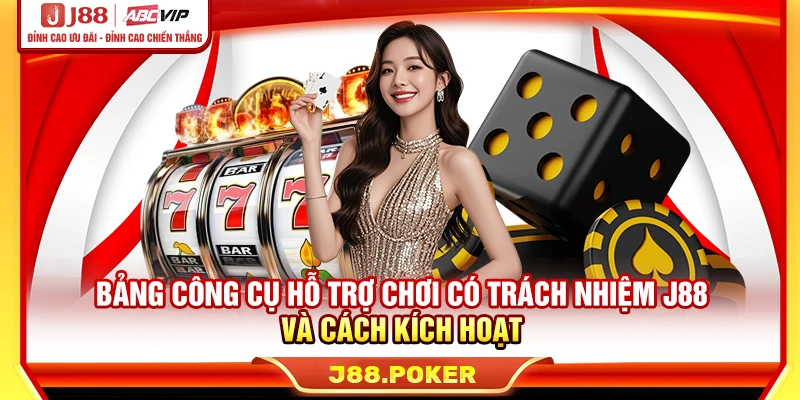 Bảng công cụ hỗ trợ chơi có trách nhiệm J88 và cách kích hoạt