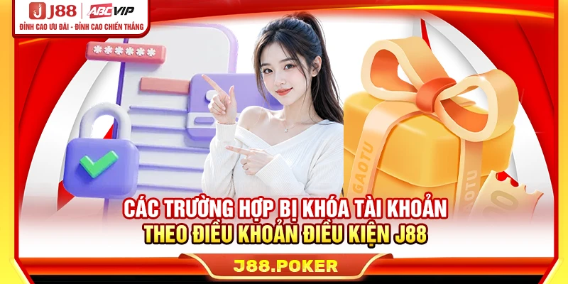Các trường hợp bị khóa tài khoản theo điều khoản điều kiện J88