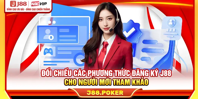 Đối chiếu các phương thức đăng ký J88 cho người mới tham khảo