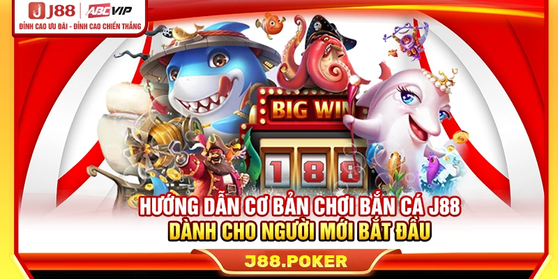Hướng dẫn cơ bản chơi bắn cá J88 dành cho người mới bắt đầu