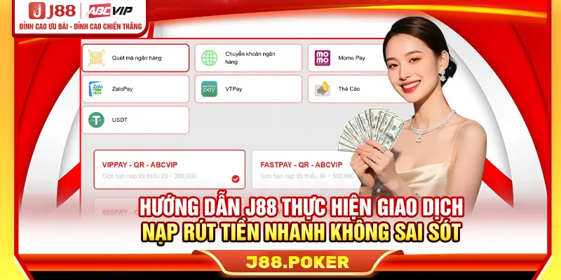 Hướng dẫn J88 thực hiện giao dịch nạp rút tiền nhanh không sai sót