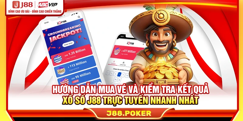 Hướng dẫn mua vé và kiểm tra kết quả xổ số J88 trực tuyến nhanh nhất