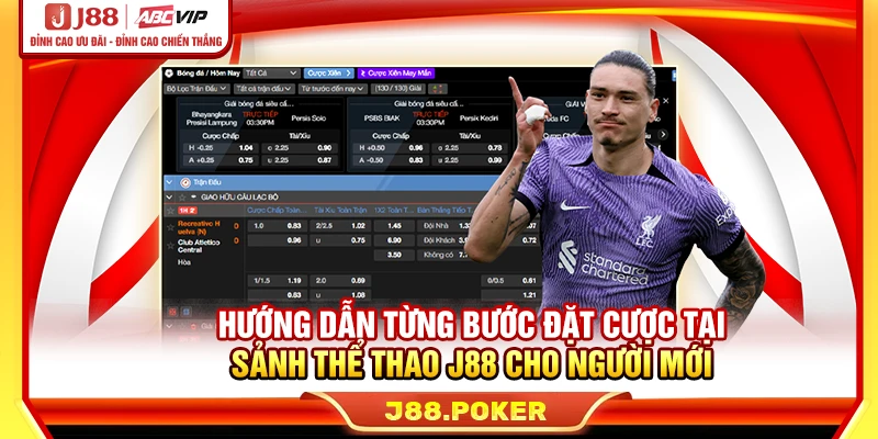 Hướng dẫn từng bước đặt cược tại sảnh thể thao J88 cho người mới