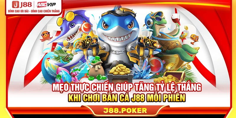Mẹo thực chiến giúp tăng tỷ lệ thắng khi chơi bắn cá J88 mỗi phiên