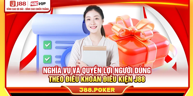 Nghĩa vụ và quyền lợi người dùng theo điều khoản điều kiện J88