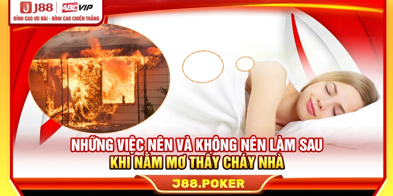 Những việc nên và không nên làm sau khi nằm mơ thấy cháy nhà