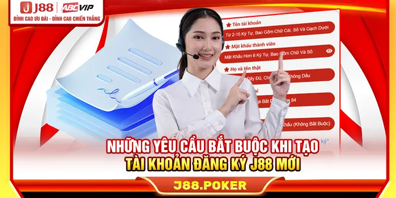 Những yêu cầu bắt buộc khi tạo tài khoản đăng ký J88 mới