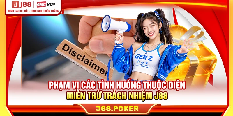 Phạm vi các tình huống thuộc diện miễn trừ trách nhiệm J88