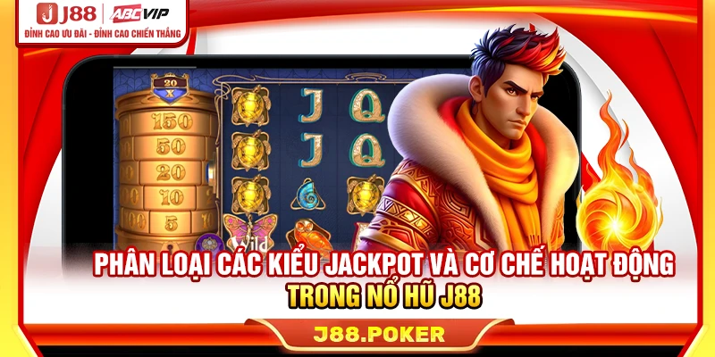 Phân loại các kiểu jackpot và cơ chế hoạt động trong nổ hũ J88