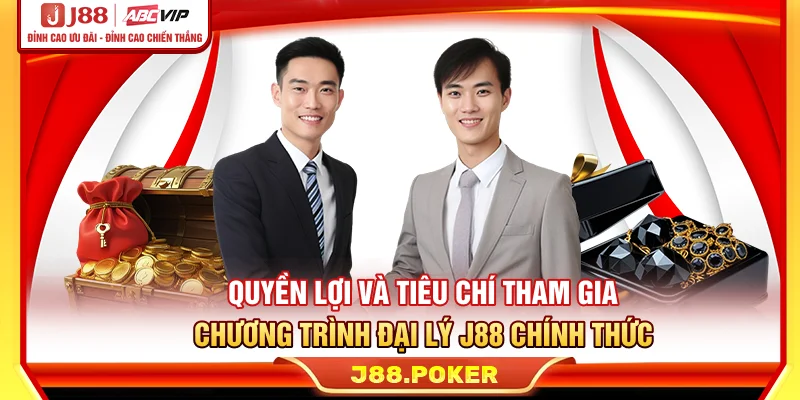 Quyền lợi và tiêu chí tham gia chương trình đại lý J88 chính thức