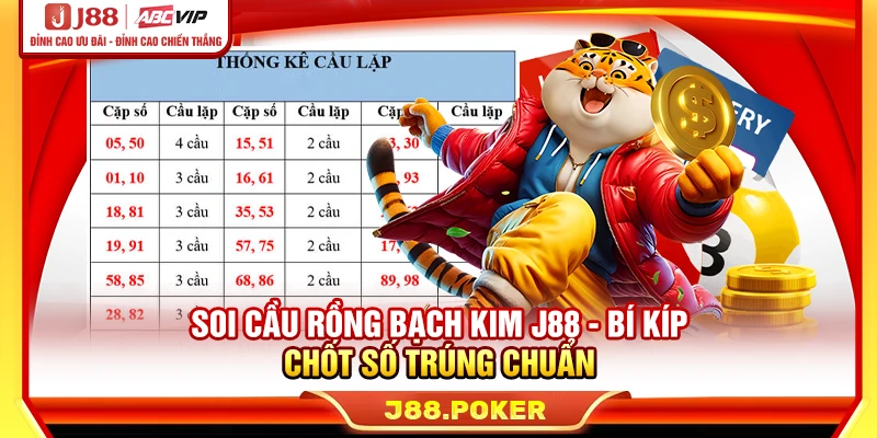 Soi Cầu Rồng Bạch Kim J88 - Bí Kíp Chốt Số Trúng Chuẩn