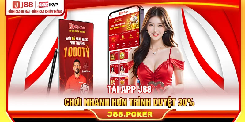 Tải App J88 - Chơi Nhanh Hơn Trình Duyệt 30%