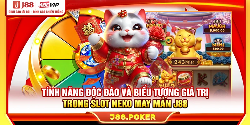 Tính năng độc đáo và biểu tượng giá trị trong slot Neko may mắn J88