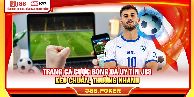 Trang Cá Cược Bóng Đá Uy Tín J88 - Kèo Chuẩn, Thưởng Nhanh
